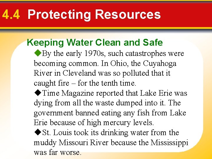 4. 4 Protecting Resources Keeping Water Clean and Safe By the early 1970 s,
