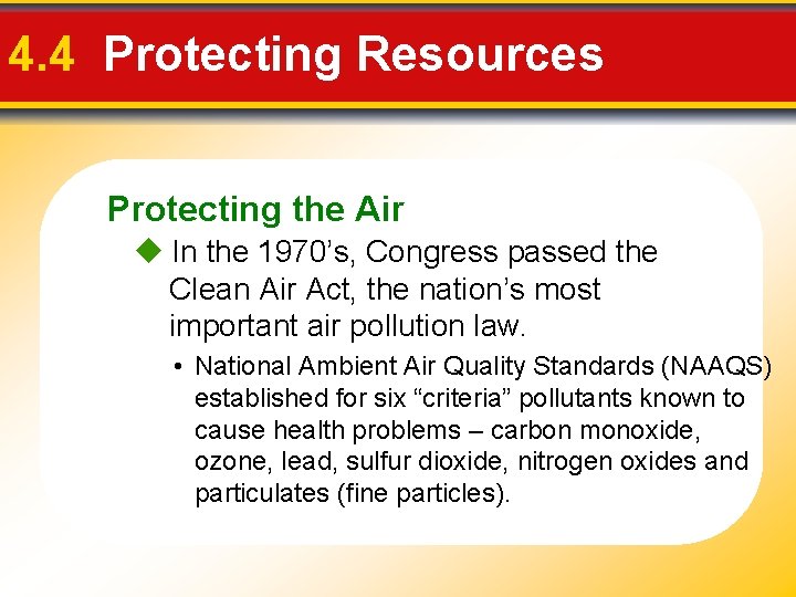 4. 4 Protecting Resources Protecting the Air In the 1970’s, Congress passed the Clean