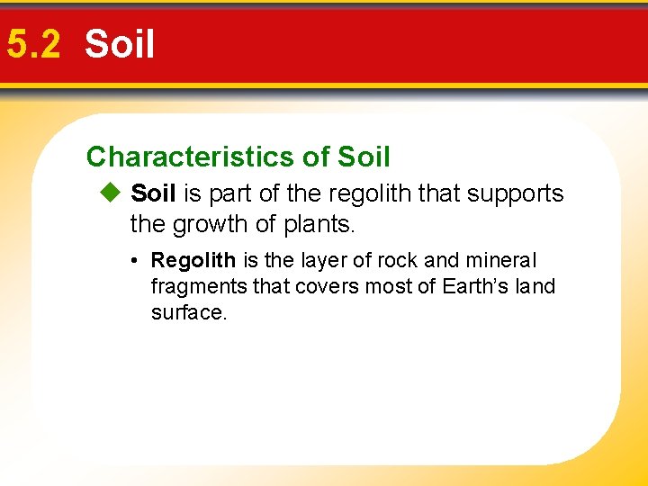 5. 2 Soil Characteristics of Soil is part of the regolith that supports the