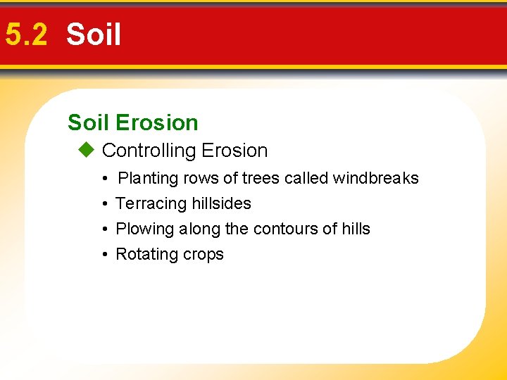 5. 2 Soil Erosion Controlling Erosion • • Planting rows of trees called windbreaks