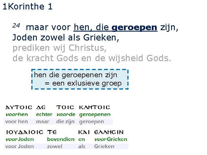 1 Korinthe 1 maar voor hen, die geroepen zijn, Joden zowel als Grieken, prediken
