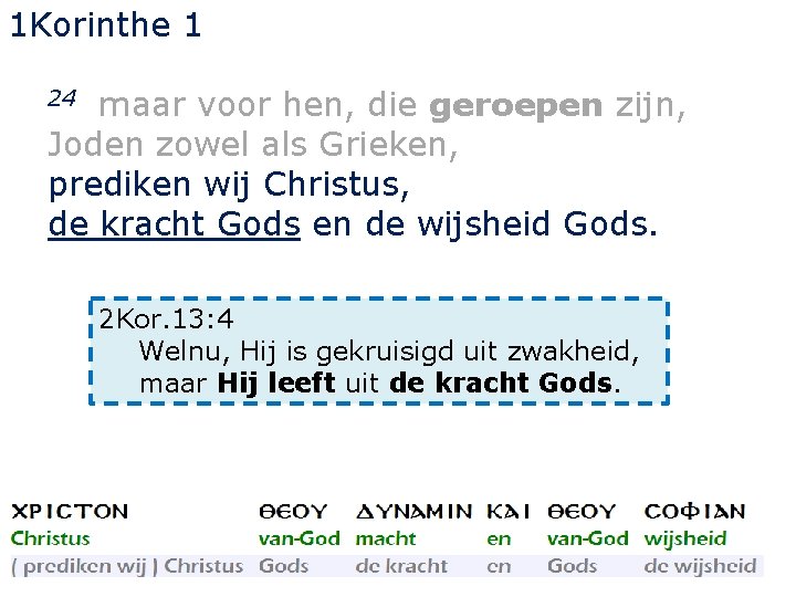 1 Korinthe 1 maar voor hen, die geroepen zijn, Joden zowel als Grieken, prediken