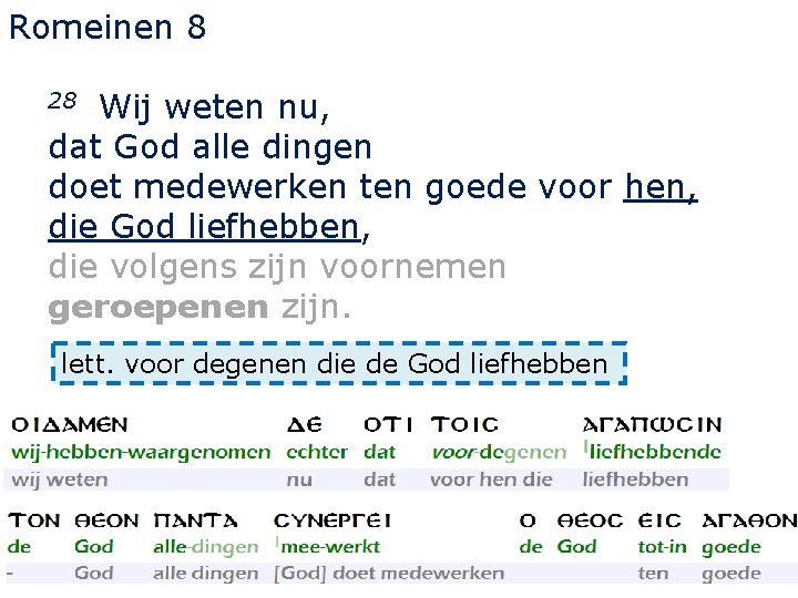 Romeinen 8 Wij weten nu, dat God alle dingen doet medewerken ten goede voor