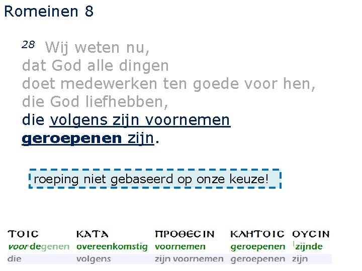Romeinen 8 Wij weten nu, dat God alle dingen doet medewerken ten goede voor