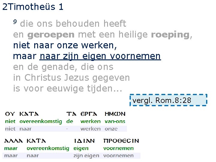 2 Timotheüs 1 die ons behouden heeft en geroepen met een heilige roeping, niet