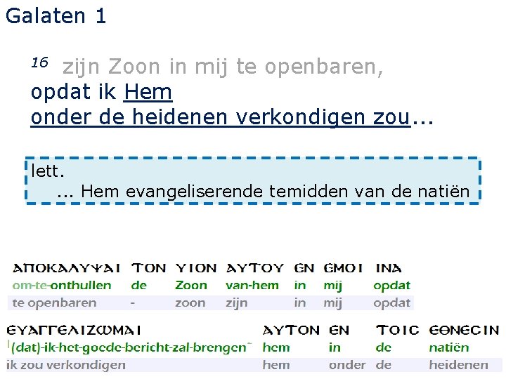 Galaten 1 zijn Zoon in mij te openbaren, opdat ik Hem onder de heidenen