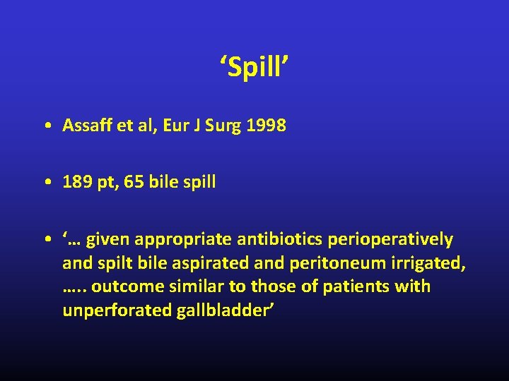 ‘Spill’ • Assaff et al, Eur J Surg 1998 • 189 pt, 65 bile