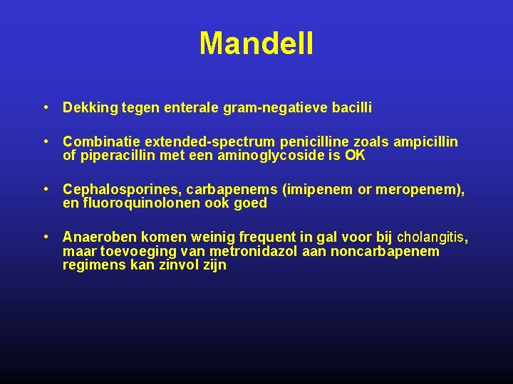 Mandell • Dekking tegen enterale gram-negatieve bacilli • Combinatie extended-spectrum penicilline zoals ampicillin of