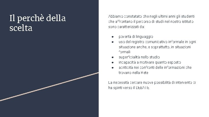 Il perchè della scelta Abbiamo constatato che negli ultimi anni gli studenti che affrontano