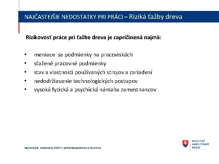 NAJČASTEJŠIE NEDOSTATKY PRI PRÁCI – Riziká ťažby dreva Rizikovosť práce pri ťažbe dreva je