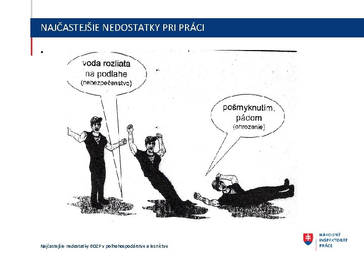 NAJČASTEJŠIE NEDOSTATKY PRI PRÁCI • Najčastejšie nedostatky BOZP v poľnohospodárstve a lesníctve 