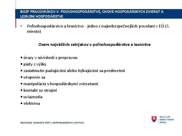 BOZP PRACOVNÍKOV V POĽNOHOSPODÁRSTVE, CHOVE HOSPODÁRSKYCH ZVIERAT A LESNOM HOSPODÁRSTVE • Poľnohospodárstvo a lesníctvo