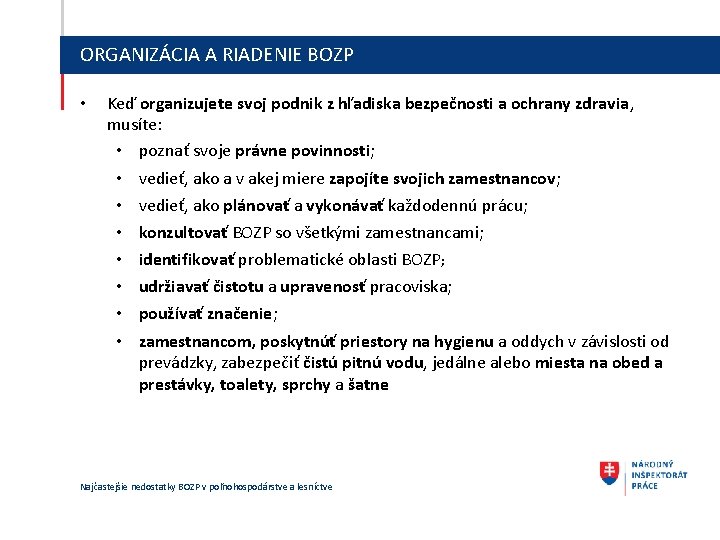 ORGANIZÁCIA A RIADENIE BOZP • Keď organizujete svoj podnik z hľadiska bezpečnosti a ochrany