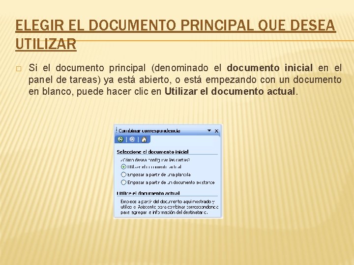 ELEGIR EL DOCUMENTO PRINCIPAL QUE DESEA UTILIZAR � Si el documento principal (denominado el