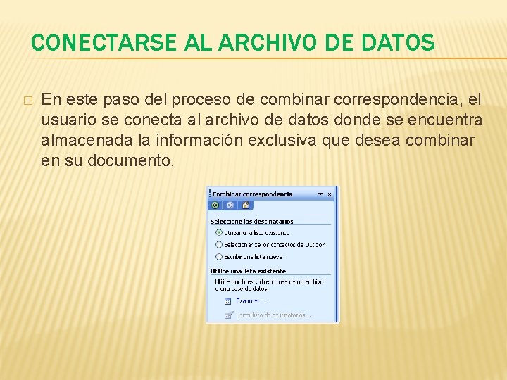 CONECTARSE AL ARCHIVO DE DATOS � En este paso del proceso de combinar correspondencia,
