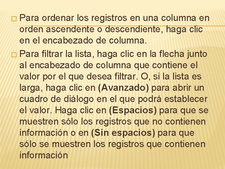 � Para ordenar los registros en una columna en orden ascendente o descendiente, haga