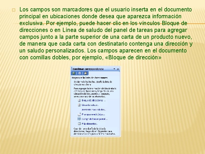 � Los campos son marcadores que el usuario inserta en el documento principal en