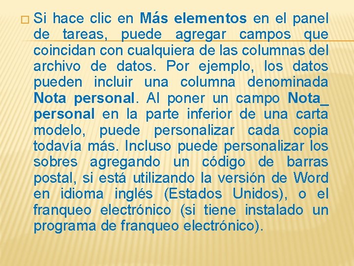 � Si hace clic en Más elementos en el panel de tareas, puede agregar