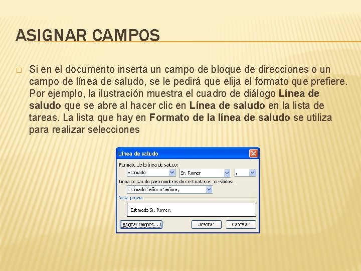 ASIGNAR CAMPOS � Si en el documento inserta un campo de bloque de direcciones