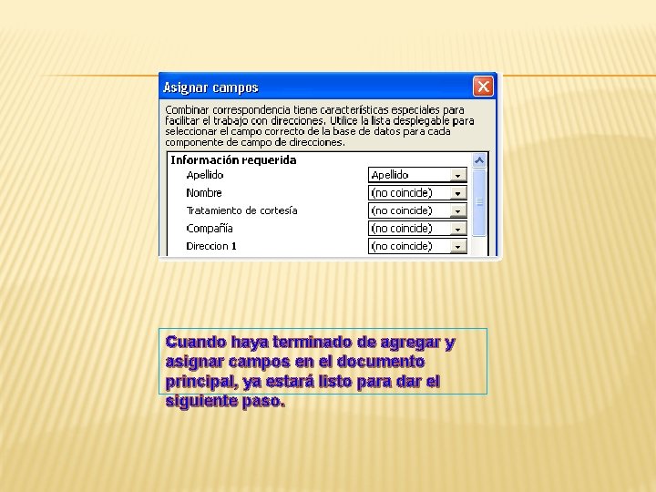 Cuando haya terminado de agregar y asignar campos en el documento principal, ya estará