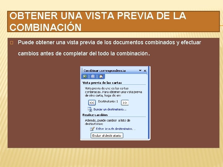 OBTENER UNA VISTA PREVIA DE LA COMBINACIÓN � Puede obtener una vista previa de