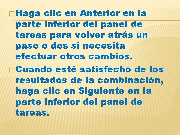 � Haga clic en Anterior en la parte inferior del panel de tareas para