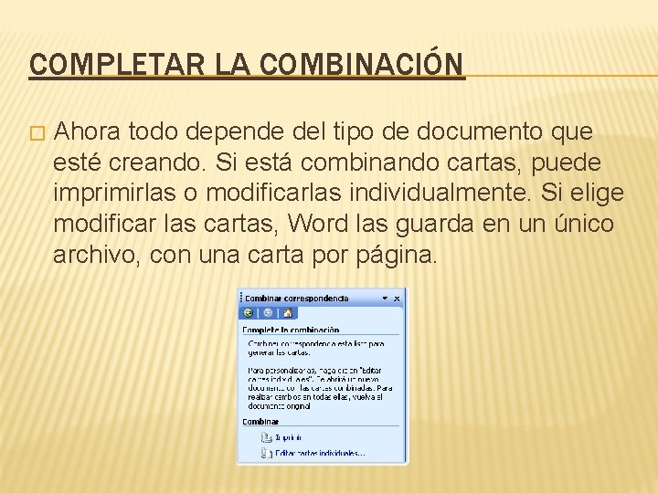 COMPLETAR LA COMBINACIÓN � Ahora todo depende del tipo de documento que esté creando.