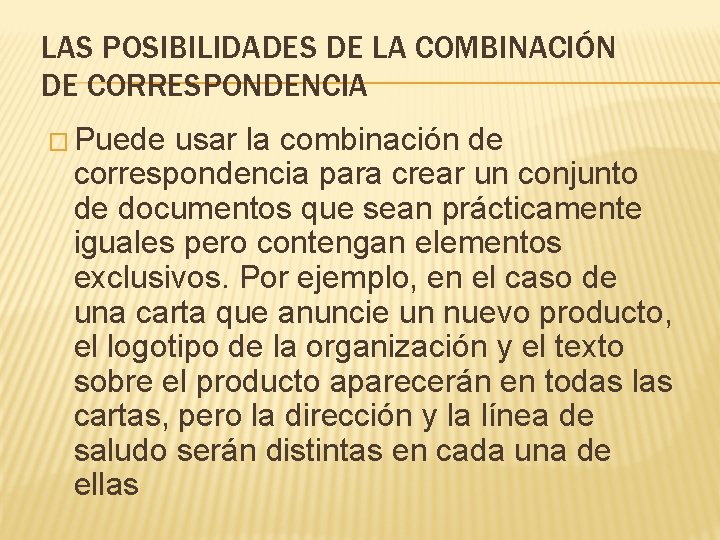 LAS POSIBILIDADES DE LA COMBINACIÓN DE CORRESPONDENCIA � Puede usar la combinación de correspondencia