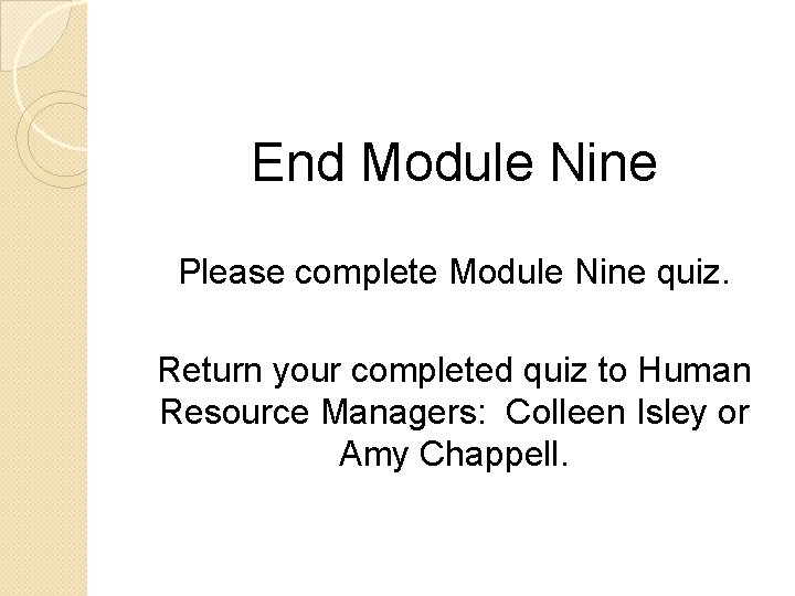 End Module Nine Please complete Module Nine quiz. Return your completed quiz to Human