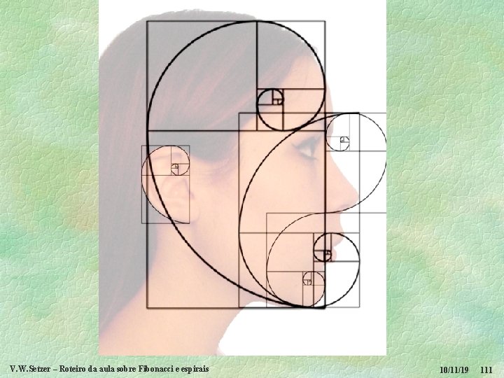 V. W. Setzer – Roteiro da aula sobre Fibonacci e espirais 10/11/19 111 