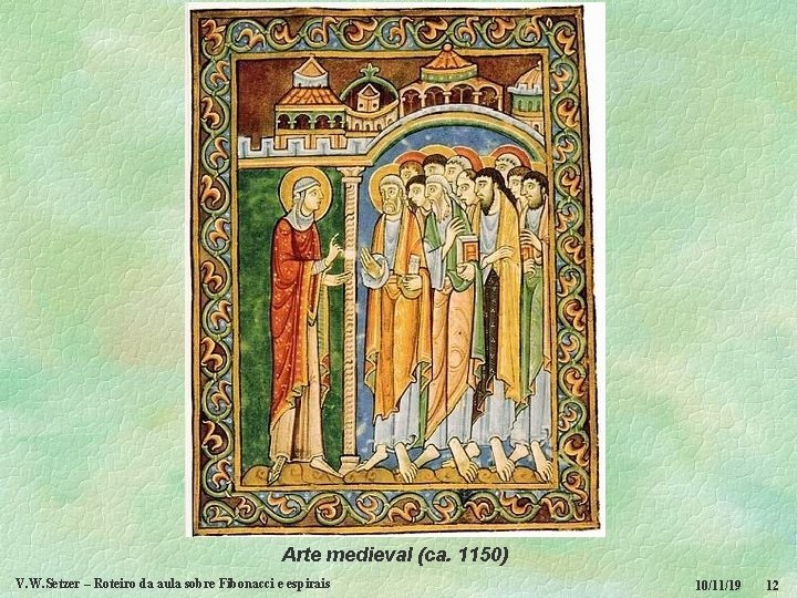 Arte medieval (ca. 1150) V. W. Setzer – Roteiro da aula sobre Fibonacci e
