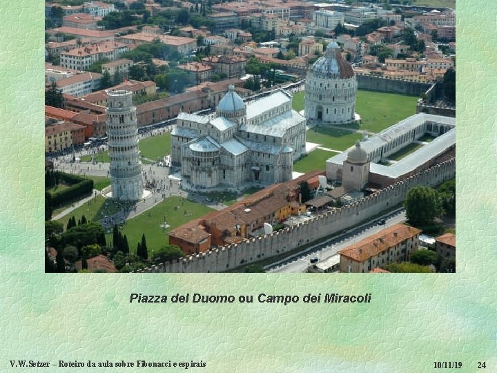 Piazza del Duomo ou Campo dei Miracoli V. W. Setzer – Roteiro da aula