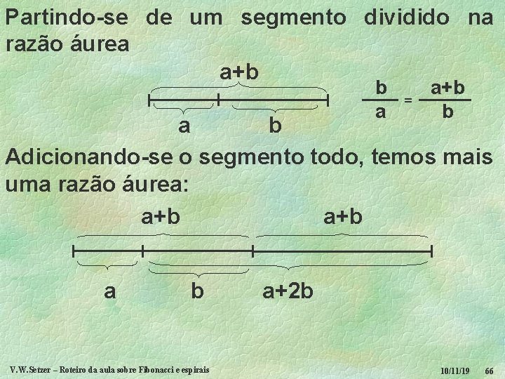 Partindo-se de um segmento dividido na razão áurea a+b b a = a+b b