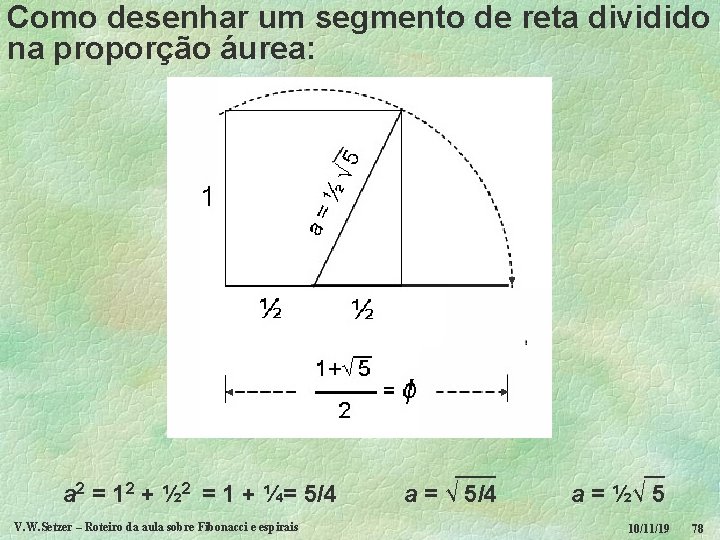 Como desenhar um segmento de reta dividido na proporção áurea: a 2 = 12