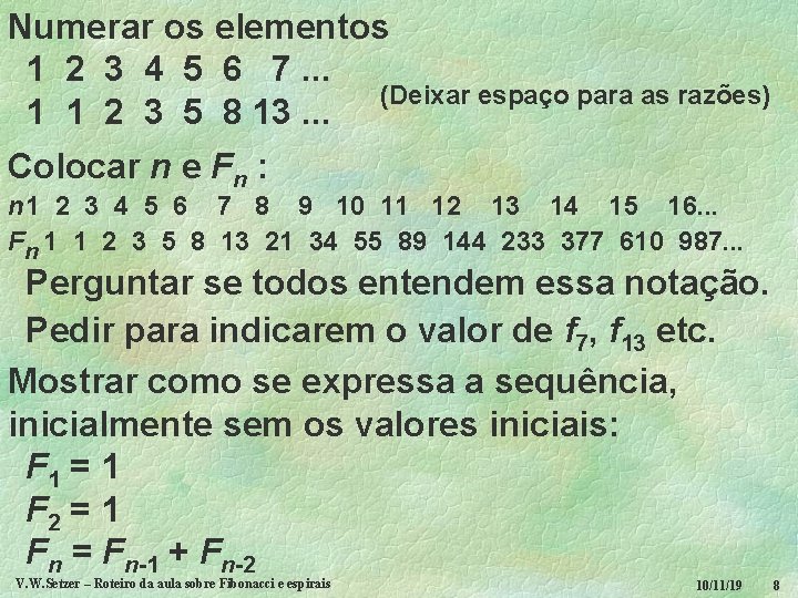 Numerar os elementos 1 2 3 4 5 6 7. . . (Deixar espaço