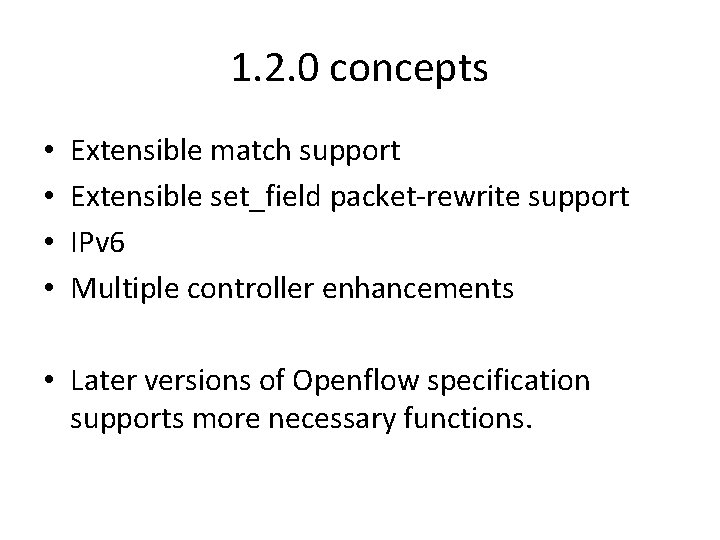 1. 2. 0 concepts • • Extensible match support Extensible set_field packet-rewrite support IPv