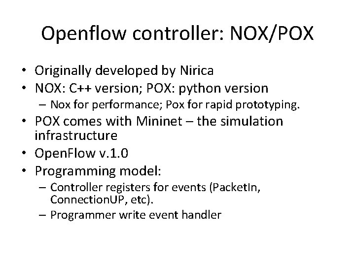 Openflow controller: NOX/POX • Originally developed by Nirica • NOX: C++ version; POX: python