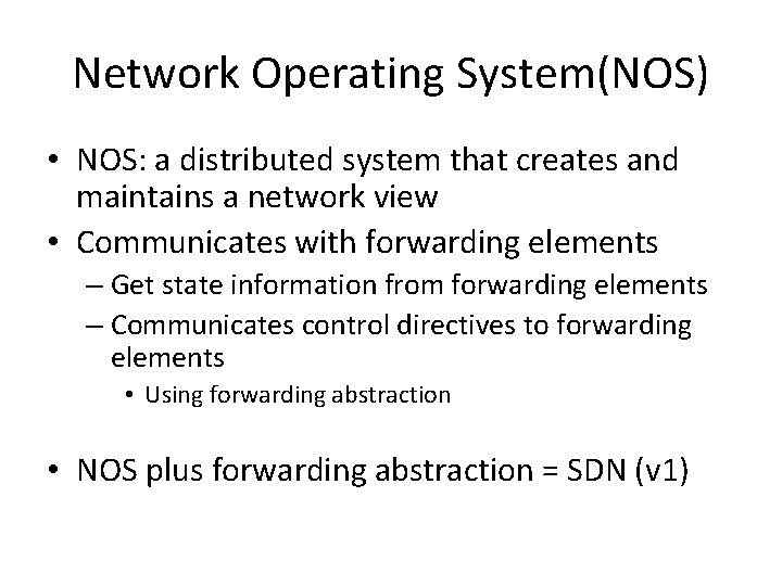 Network Operating System(NOS) • NOS: a distributed system that creates and maintains a network