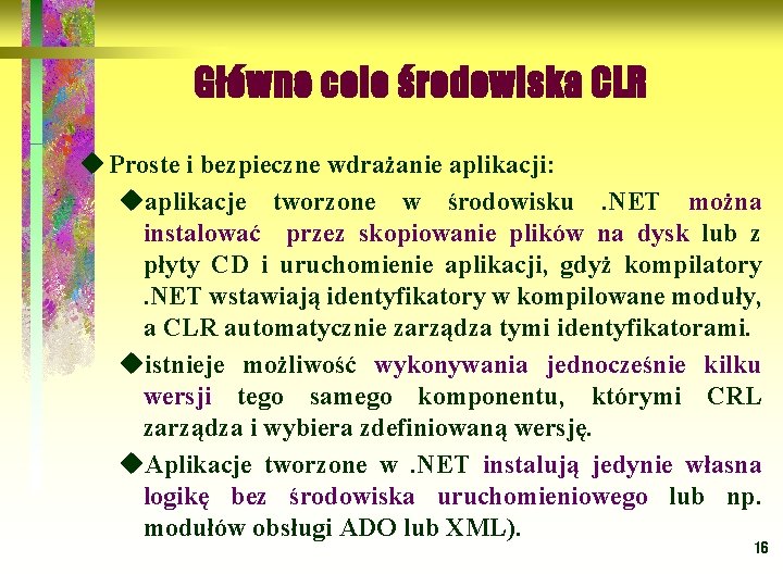 Główne cele środowiska CLR u Proste i bezpieczne wdrażanie aplikacji: Proste i bezpieczne wdrażanie
