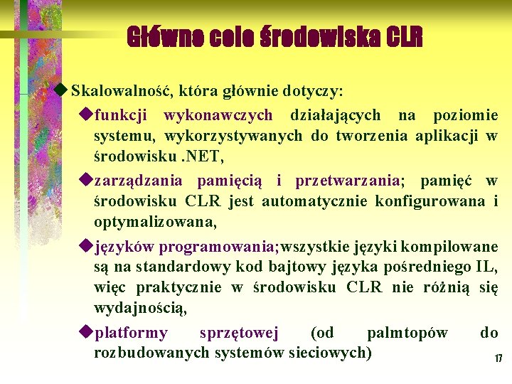 Główne cele środowiska CLR u Skalowalność, która głównie dotyczy: Skalowalność ufunkcji wykonawczych działających na