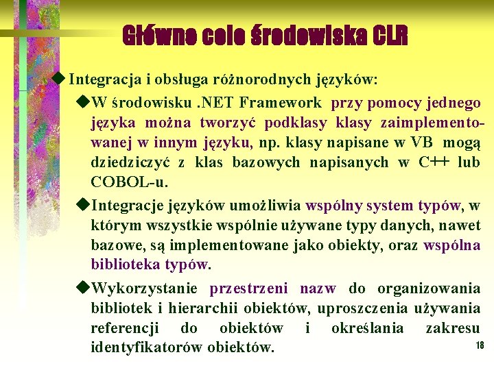 Główne cele środowiska CLR u Integracja i obsługa różnorodnych języków: Integracja i obsługa różnorodnych