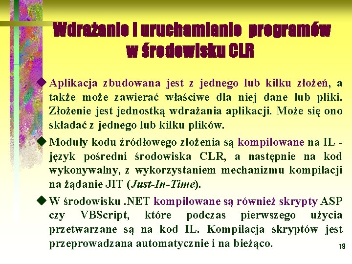 Wdrażanie i uruchamianie programów w środowisku CLR u Aplikacja zbudowana jest z jednego lub