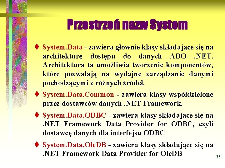 Przestrzeń nazw System t System. Data - zawiera głównie klasy składające się na architekturę