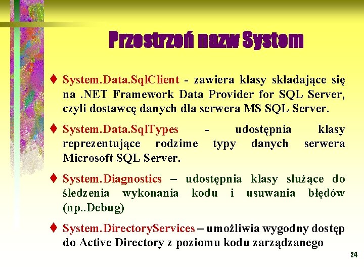 Przestrzeń nazw System t System. Data. Sql. Client - zawiera klasy składające się na