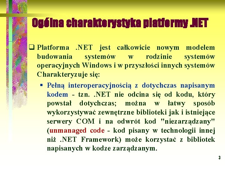 Ogólna charakterystyka platformy. NET q Platforma . NET jest całkowicie nowym modelem budowania systemów