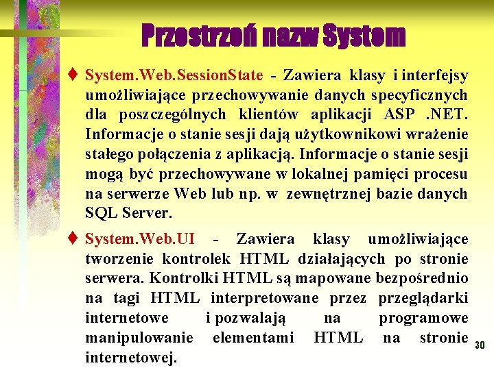 Przestrzeń nazw System t System. Web. Session. State - Zawiera klasy i interfejsy umożliwiające
