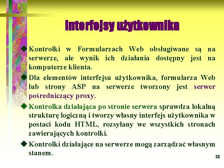 Interfejsy użytkownika u Kontrolki w Formularzach Web obsługiwane są na serwerze, ale wynik ich