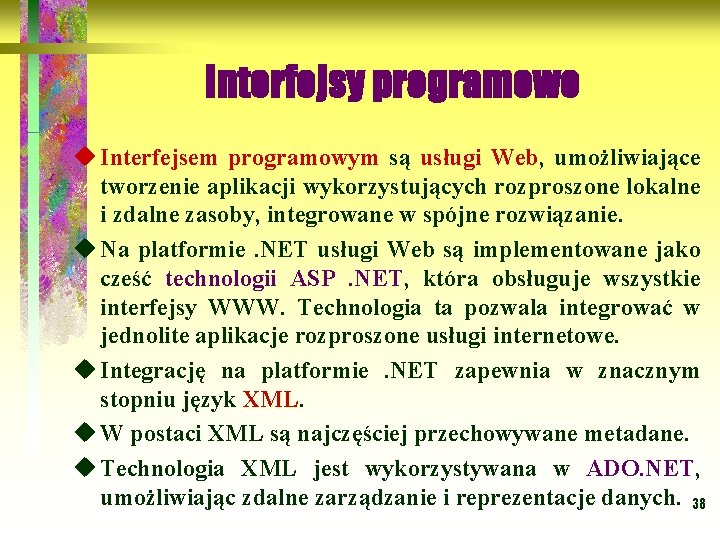 Interfejsy programowe u Interfejsem programowym są usługi Web, Web umożliwiające tworzenie aplikacji wykorzystujących rozproszone