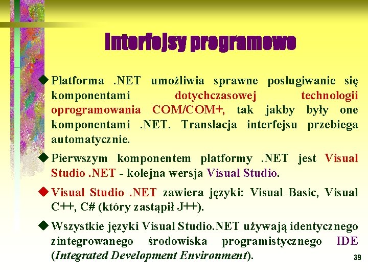 Interfejsy programowe u Platforma . NET umożliwia sprawne posługiwanie się komponentami dotychczasowej technologii oprogramowania