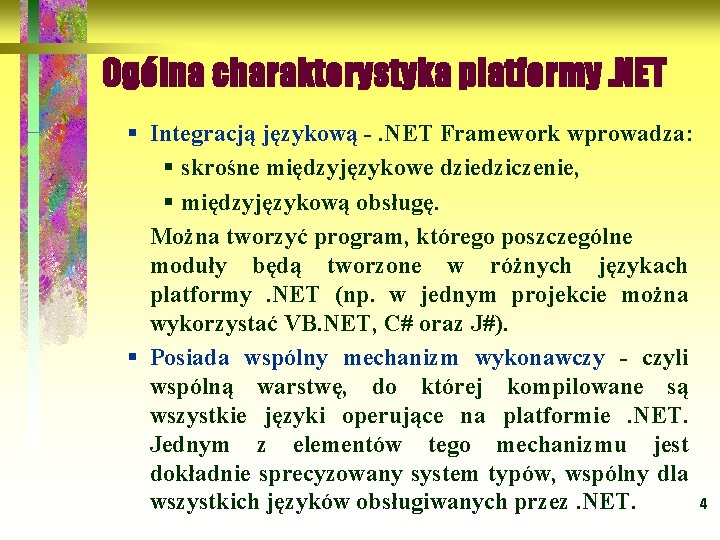 Ogólna charakterystyka platformy. NET § Integracją językową -. NET Framework wprowadza: § skrośne międzyjęzykowe